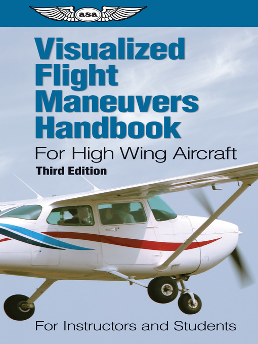 Title details for Visualized Flight Maneuvers Handbook for High Wing Aircraft (PDF eBook) by ASA Test Prep Board - Available